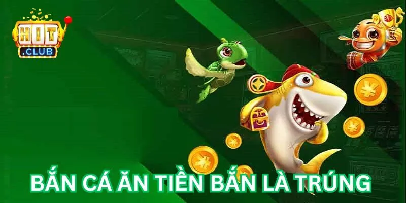 Bắn Cá Ăn Tiền