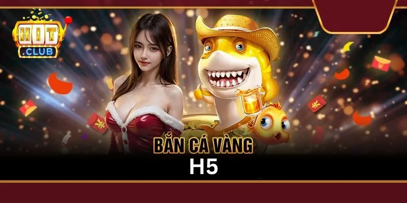 Bắn cá vàng H5
