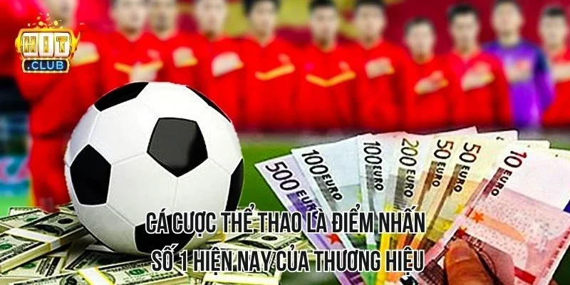 Cá cược thể thao là điểm nhấn số 1 hiện nay của thương hiệu Cá cược thể thao là điểm nhấn số 1 hiện nay của thương hiệu