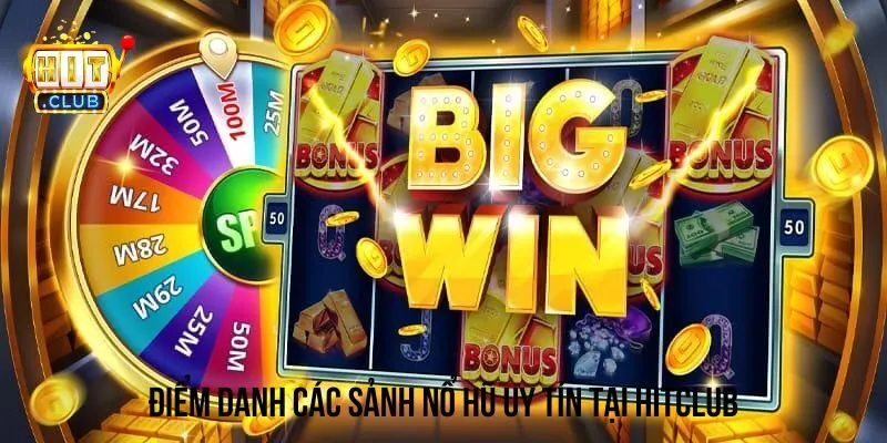 Khám phá các sảnh nổ hũ trong Hitlcub bạn nên thử Khám phá các sảnh nổ hũ trong Hitlcub bạn nên thử