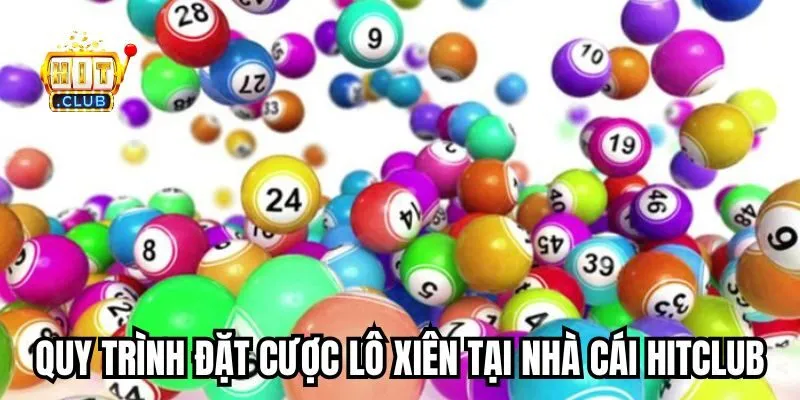 Cách chơi lô xiên đúng quy trình tại HITCLUB Cách chơi lô xiên đúng quy trình tại HITCLUB