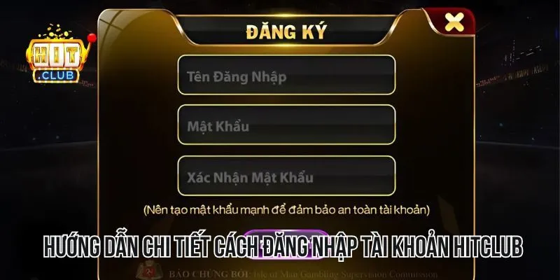 Hướng dẫn chi tiết cách đăng nhập truy cập ngay vào tài khoản HITCLUB Hướng dẫn chi tiết cách đăng nhập truy cập ngay vào tài khoản HITCLUB