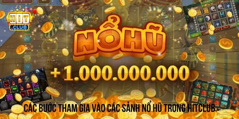 Các thao tác để tham gia cá cược nổ hũ tại các sảnh nhà cái Các thao tác để tham gia cá cược nổ hũ tại các sảnh nhà cái