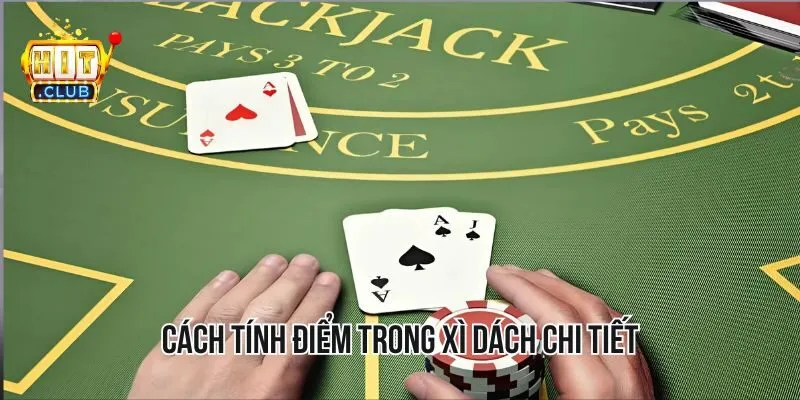 Cách tính điểm chi tiết trong bài xì dách cược thủ phải biết Cách tính điểm chi tiết trong bài xì dách cược thủ phải biết