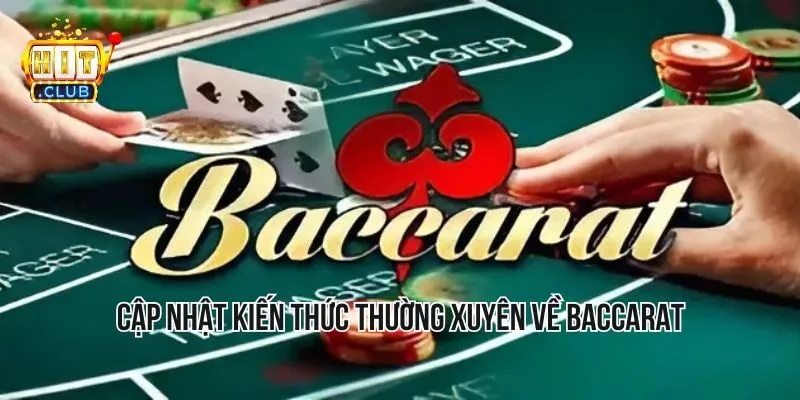 Cập nhật kiến thức thường xuyên về Baccarat Cập nhật kiến thức thường xuyên về Baccarat