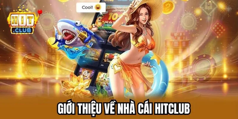 Giới thiệu về nhà cái HITCLUB Giới thiệu về nhà cái HITCLUB