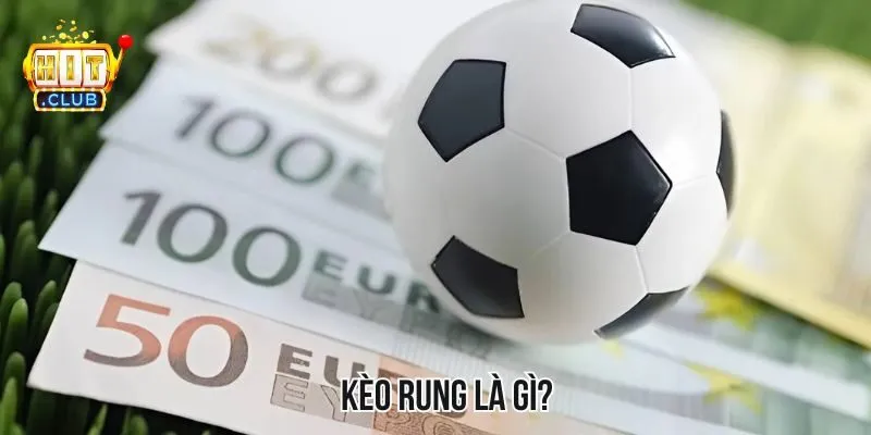Kèo rung là gì? Kèo rung là gì?