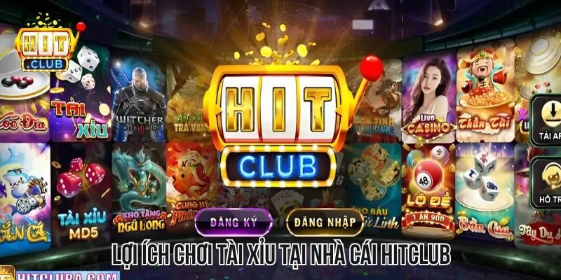 Lợi ích chơi tài xỉu tại nhà cái HITCLUB Lợi ích chơi tài xỉu tại nhà cái HITCLUB