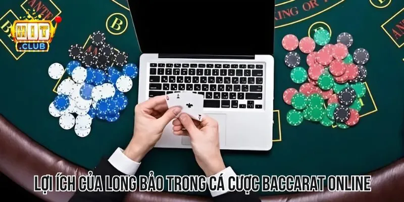 Lợi ích của long bảo trong cá cược Baccarat online Lợi ích của long bảo trong cá cược Baccarat online