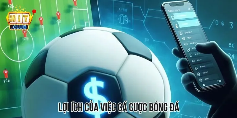 Lợi ích của việc cá cược bóng đá tại Hitclub Lợi ích của việc cá cược bóng đá tại Hitclub