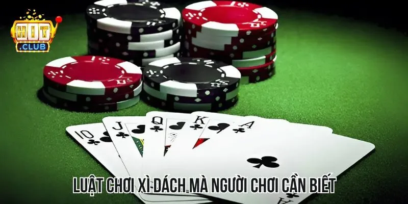 Luật chơi xì dách mà người chơi cần biết Luật chơi xì dách mà người chơi cần biết