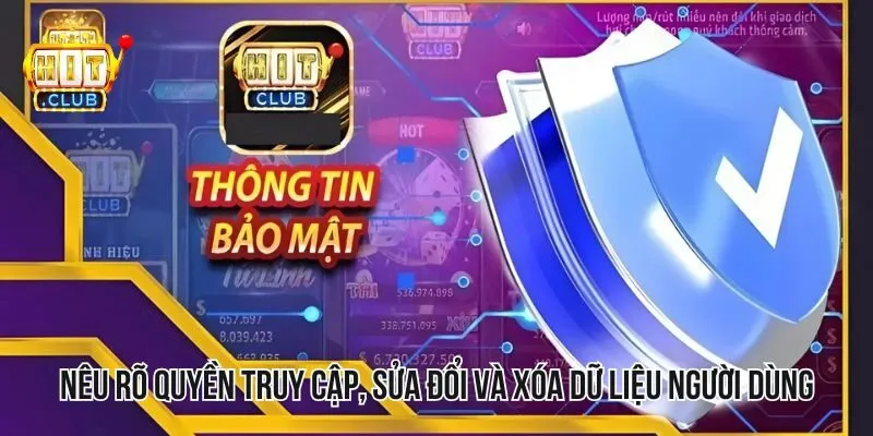 Chính sách bảo mật nêu rõ quyền truy cập, sửa đổi và xóa dữ liệu người dùng Chính sách bảo mật nêu rõ quyền truy cập, sửa đổi và xóa dữ liệu người dùng