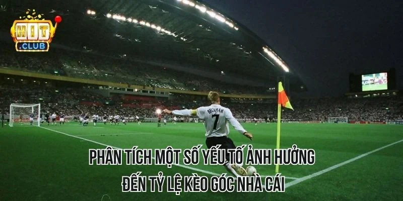 Phân tích một số yếu tố ảnh hưởng đến tỷ lệ kèo góc nhà cái Phân tích một số yếu tố ảnh hưởng đến tỷ lệ kèo góc nhà cái