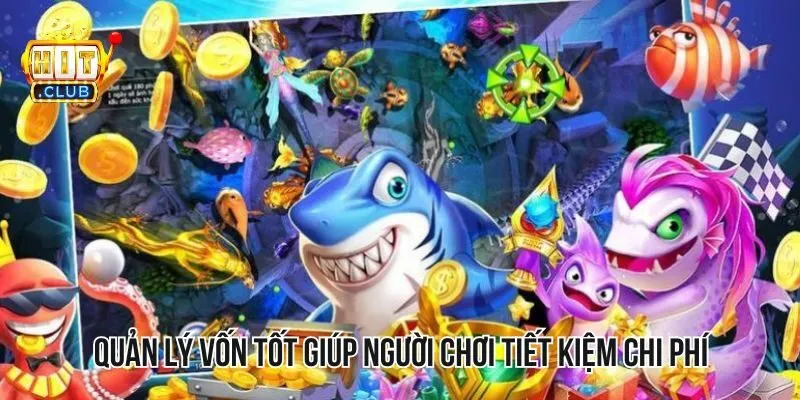 Cách chơi game bắn cá - Quản lý vốn tốt giúp người chơi tiết kiệm chi phí Cách chơi game bắn cá - Quản lý vốn tốt giúp người chơi tiết kiệm chi phí