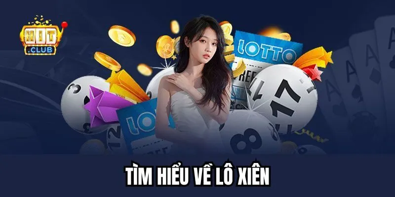 Sơ lược thông tin cần biết về lô xiên Sơ lược thông tin cần biết về lô xiên