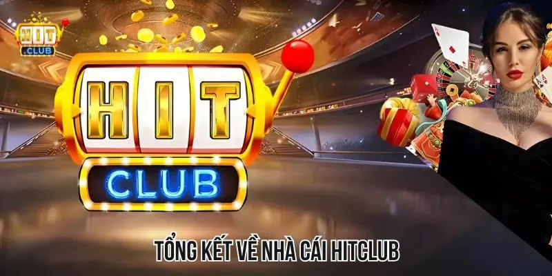 Tổng kết ưu điểm của nhà cái HITCLUB Tổng kết ưu điểm của nhà cái HITCLUB