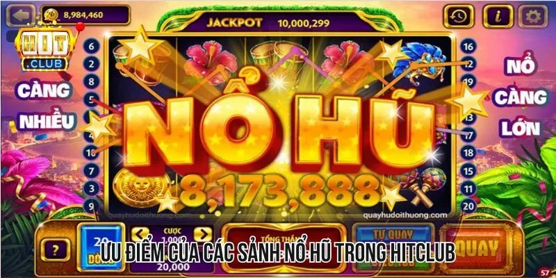 Ưu điểm phải kể đến có ở các sảnh nổ hũ trong Hitclub Ưu điểm phải kể đến có ở các sảnh nổ hũ trong Hitclub