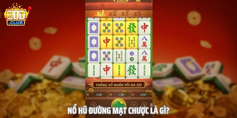 Nổ hũ Đường Mạt Chược lấy cảm hứng từ tựa game truyền thống Nổ hũ Đường Mạt Chược lấy cảm hứng từ tựa game truyền thống